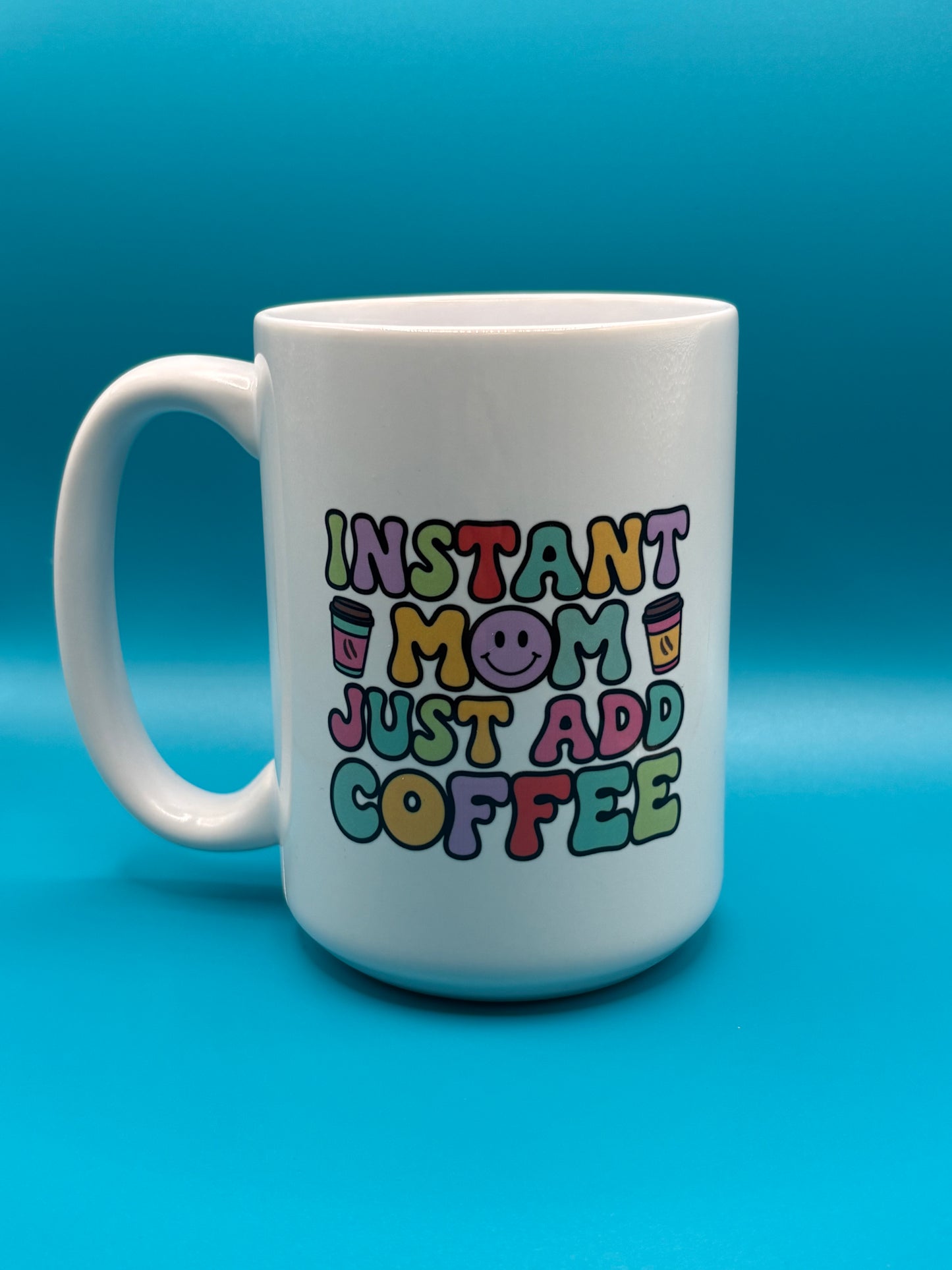 Just Add Coffee - 15oz Mug